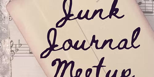 Junk Journaling Meetup