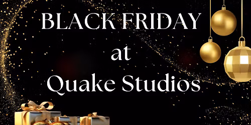 \ud83d\udda4\u2728 Black Friday at Quake \u2728\ud83d\udda4