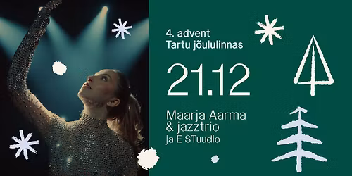 Neljas advent Tartu j\u00f5ululinnas: Maarja Aarma & jazztrio ja E STuudio