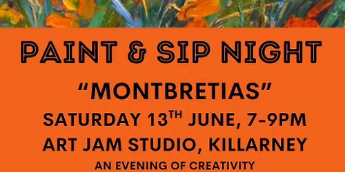 PAINT & SIP BYOB - MONTBRETIAS 13 JUNE