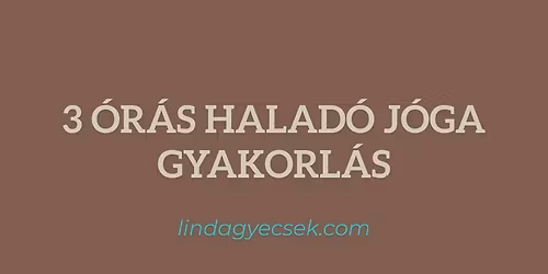 3 \u00f3r\u00e1s Halad\u00f3 J\u00f3ga gyakorl\u00e1s