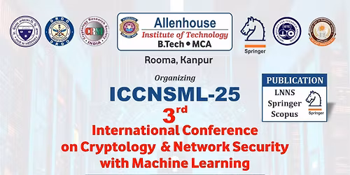  ICCNSML-25: 3rd International Conference on Cryptology & Network Security with Machine Learning
