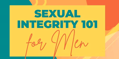 Sexual Integrity 101 For Men