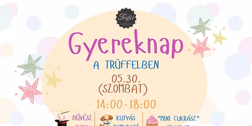 \u2728 Gyereknap a Tr\u00fcffelben: S\u00fctik, Tr\u00fckk\u00f6k \u00e9s Kutyusok! \u2728