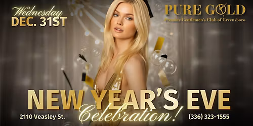 New Years Eve Celebration @ Pure Gold Premier Gentlemen's Club! Dec. 31st