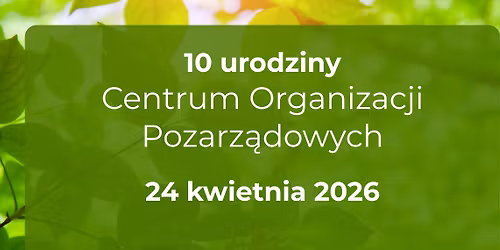 10 urodziny Centrum Organizacji Pozarz\u0105dowych