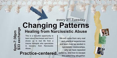 Changing Patterns- Healing from Narcissistic Abuse