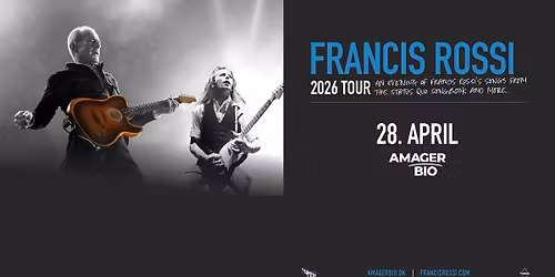 Francis Rossi - F\u00c5 BILLETTER - Amager Bio