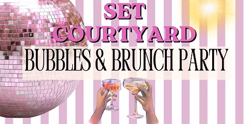 Set Courtyard Bubbles & Brunch 