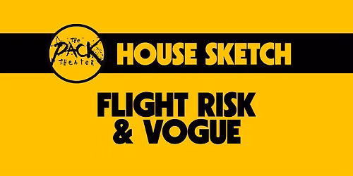 HOUSE SKETCH: Flight Risk & Vogue