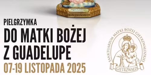 \ud83c\uddf2\ud83c\uddfd Pielgrzymka do Meksyku do Matki Bo\u017cej z Guadalupe