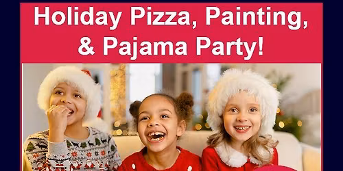 Holiday Pizza, Painting, & Pajama Party!