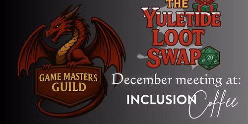 Game Master's Guild Presents: The Yultide Loot Swap! (December GMG Meeting)