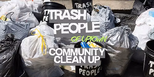 Trash People of Uptown: Community Clean-Up!
