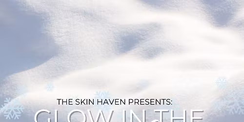 \u2744\ufe0fThe Skin Haven Presents: Glow in the Snow\u2014 Our 2nd Annual Christmas Party \u2744\ufe0f