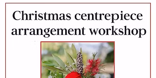 Christmas Centrepiece Arrangement Workshop