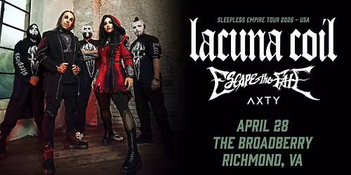 LACUNA COIL w\/  ESCAPE THE FATE & AXTY at The Broadberry 4\/28\/26