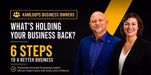 In Person Event: 6 Steps to a Better Business Seminar