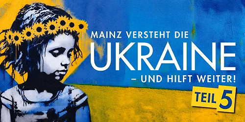 Mainz versteht die UKRAINE - und hilft weiter! - Teil 5