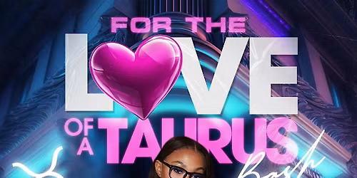 \u201cFor The Love of A Taurus Bash Starring Desi Linn\u201d