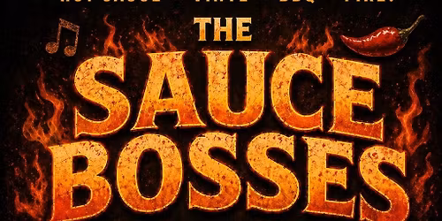 SAUCE BOSSES - A Fiery Hot Sauce Inspired Event