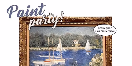 Paint Party! Monet\u2019s Sailboats- all experience levels
