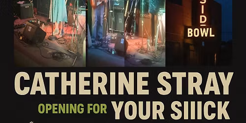 Your Siiick\/Catherine Stray at the Westside Bowl - No Cover - 