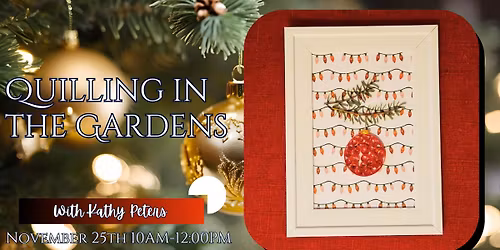 Quilling in the Gardens-Festive Ornament on Evergreen!