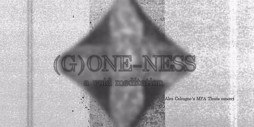 (G)ONE-NESS: a void meditation