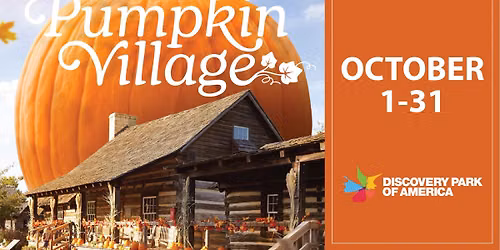 Pumpkin Village: October 1-31, 2026