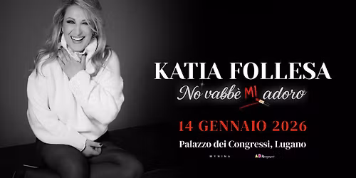 KATIA FOLLESA - NO VABB\u00c8 MI ADORO \/\/ Lugano