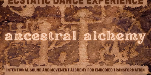 Ancestral Alchemy | Ecstatic Dance Experience