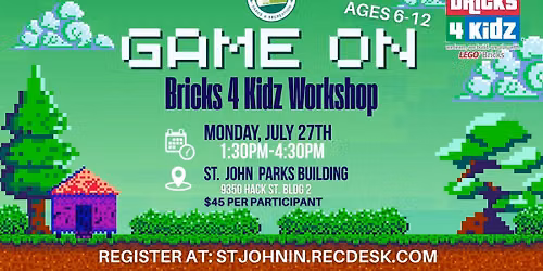 \ud83c\udfaeGame On- Bricks 4 Kidz Workshop\ud83c\udfae- Monday, July 27th-1:30pm-4:30pm