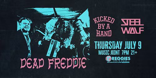 Dead Freddie \/ Kicked By A Hand \/ Steel Wolf at Reggies Music Joint