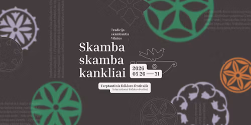Skamba skamba kankliai 2026 | Tarptautinis folkloro festivalis