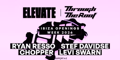 Elevate x TTR Ibiza Openings Week : Package Ticket