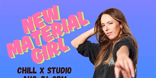 New Material Girl : Fresh Stand Up Comedy - August 26th 8PM