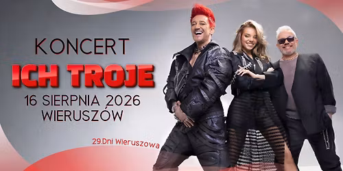 Koncert ICH TROJE w Wieruszowie | 16 sierpnia 2026 r.