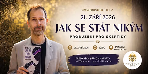 Jak se st\u00e1t nik\u00fdm \u2013 Ji\u0159\u00ed Charv\u00e1t (Probuzen\u00ed pro skeptiky)