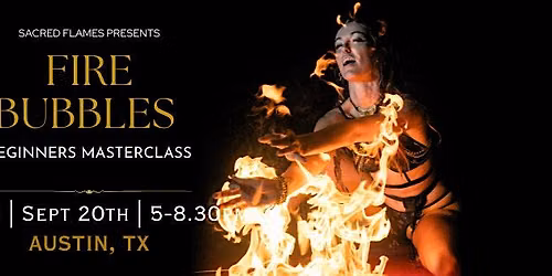 Fire Bubbles Masterclass | Sept 20th