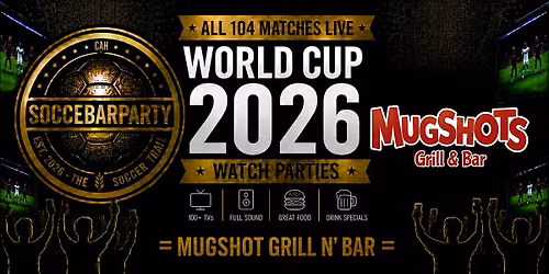 FIFA World Cup 2026 Watch Parties \u2013 Matches LIVE at Mugshot Grill N' Bar