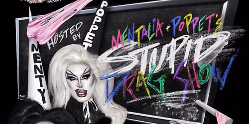 Mentalia & Poppet's Stupid Drag Show