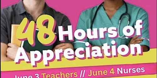 48 hours appreciation for Nurses\/ Teachers