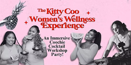 The Kitty Coo Women's Wellness Experience: Coochie Cocktail Workshop Party