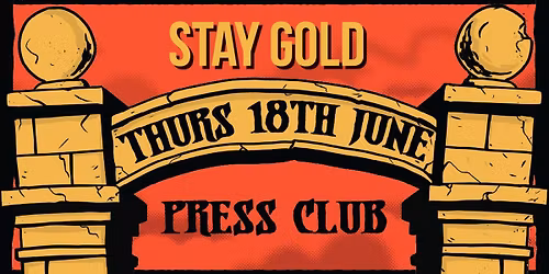 PRESS CLUB | STAY GOLD FAREWELL