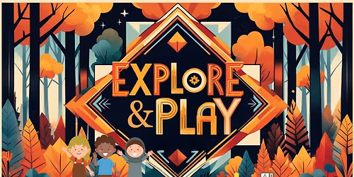 Explore & Play!