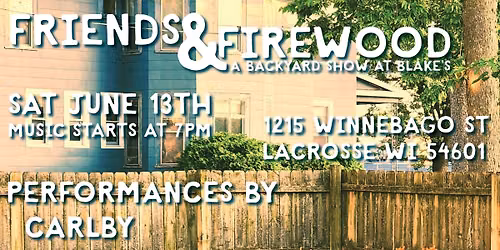 Friends & Firewood: a Backyard Show at Blake\u2019s 