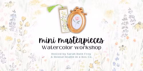 Mini Masterpieces Watercolor Workshop at Mental Health in a Box!