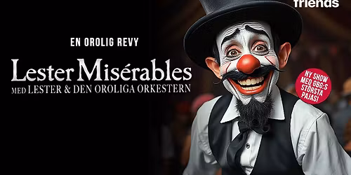 Lester Mis\u00e9rables \u2013 En Orolig Revy (G\u00e4ster: Anders Svensson \/  David Urwitz \/ Carina Lidbom)