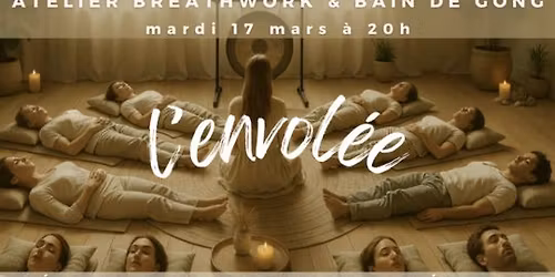 Atelier Breathwork & Bain de Gong : \u00ab L\u2019envol\u00e9e \u00bb : Respiration - Vibration - Lib\u00e9ration